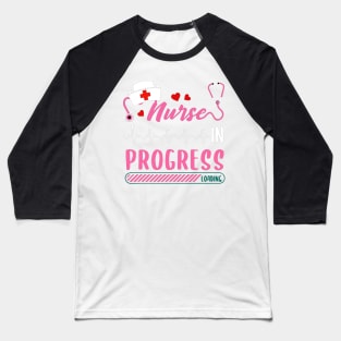 Nurse In Progress Nursing Student Future Nurse Life Nursing Student Humor Baseball T-Shirt